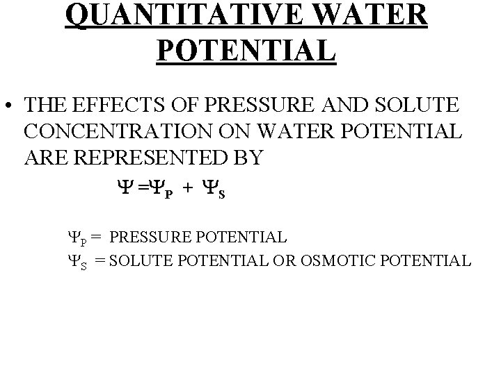 QUANTITATIVE WATER POTENTIAL • THE EFFECTS OF PRESSURE AND SOLUTE CONCENTRATION ON WATER POTENTIAL