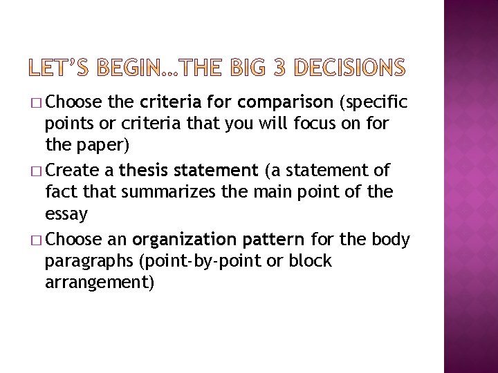 � Choose the criteria for comparison (specific points or criteria that you will focus