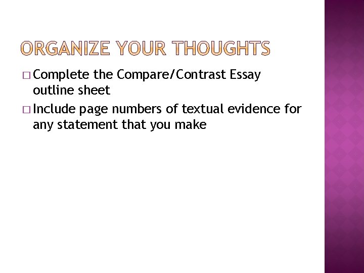 � Complete the Compare/Contrast Essay outline sheet � Include page numbers of textual evidence