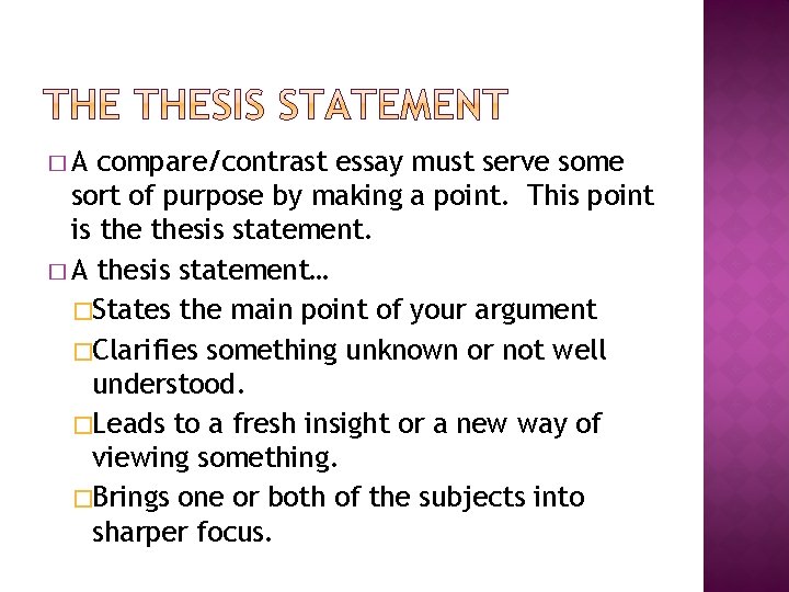 �A compare/contrast essay must serve some sort of purpose by making a point. This