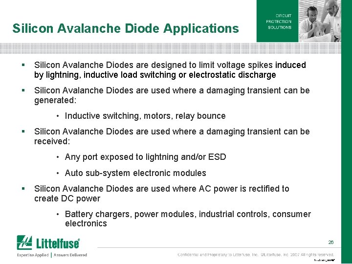 Silicon Avalanche Diode Applications § Silicon Avalanche Diodes are designed to limit voltage spikes Silicon Avalanche Diode Applications § Silicon Avalanche Diodes are designed to limit voltage spikes