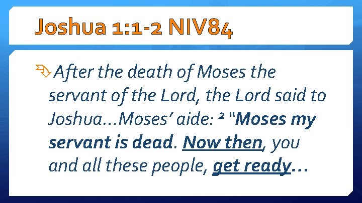 Joshua 1: 1 -2 NIV 84 After the death of Moses the servant of