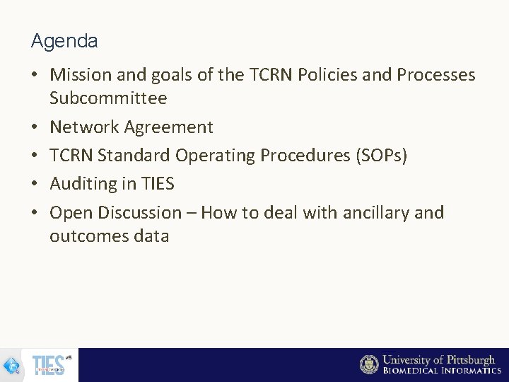Agenda • Mission and goals of the TCRN Policies and Processes Subcommittee • Network