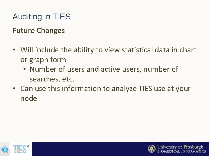 Auditing in TIES Future Changes • Will include the ability to view statistical data