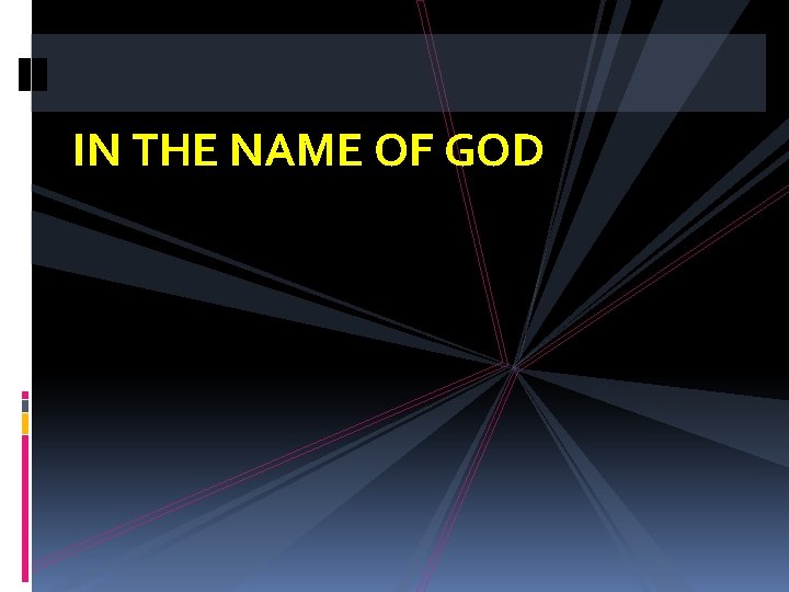 IN THE NAME OF GOD 