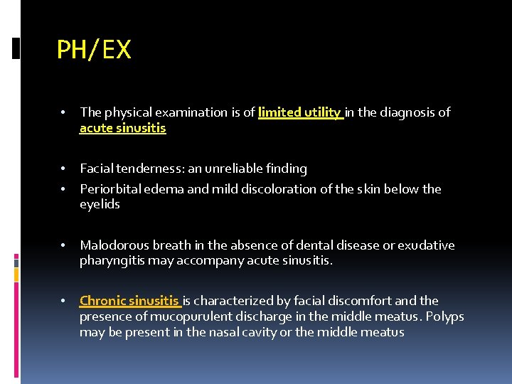 PH/EX • The physical examination is of limited utility in the diagnosis of acute