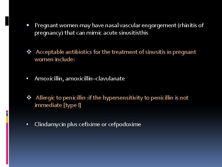  Pregnant women may have nasal vascular engorgement (rhinitis of pregnancy) that can mimic