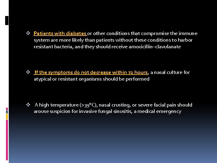 v Patients with diabetes or other conditions that compromise the immune system are more