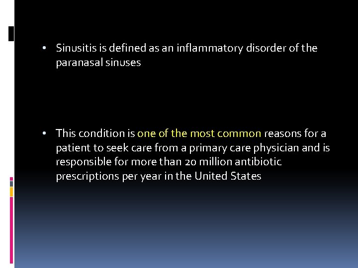  • Sinusitis is defined as an inflammatory disorder of the paranasal sinuses •