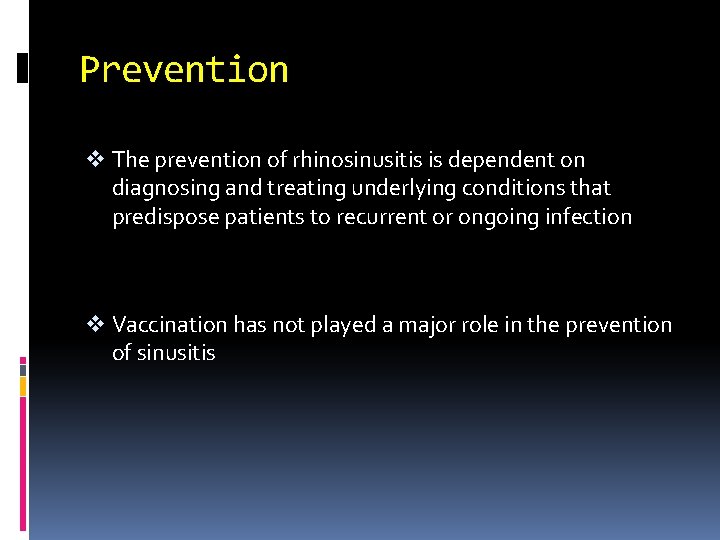 Prevention v The prevention of rhinosinusitis is dependent on diagnosing and treating underlying conditions