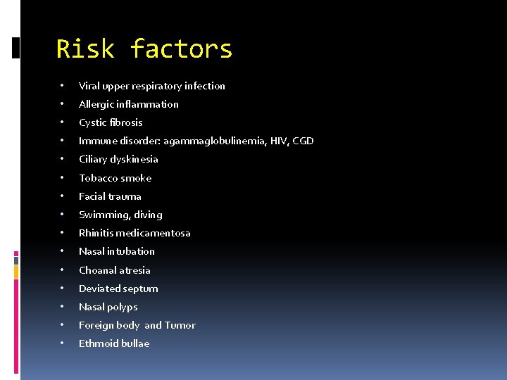 Risk factors • Viral upper respiratory infection • Allergic inflammation • Cystic fibrosis •