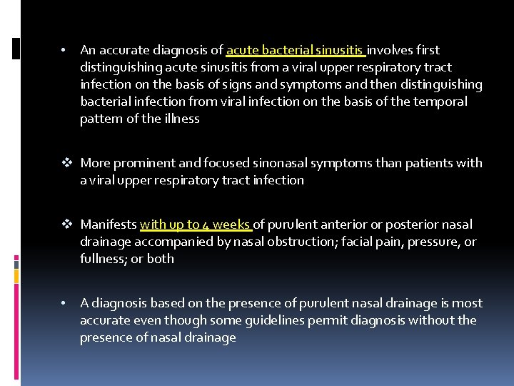  • An accurate diagnosis of acute bacterial sinusitis involves first distinguishing acute sinusitis