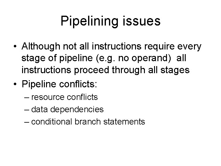 Pipelining issues • Although not all instructions require every stage of pipeline (e. g.