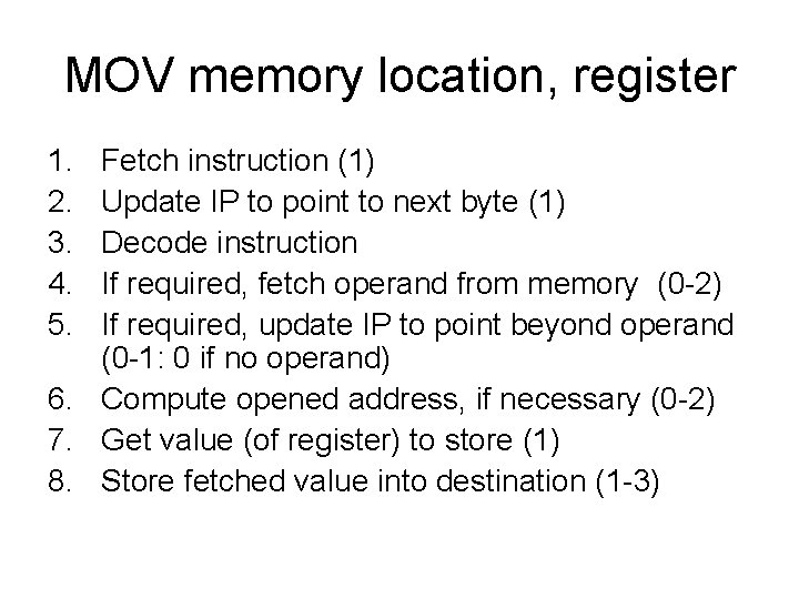 MOV memory location, register 1. 2. 3. 4. 5. Fetch instruction (1) Update IP