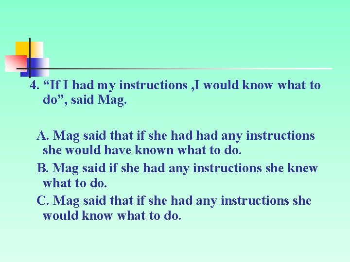 4. “If I had my instructions , I would know what to do”, said