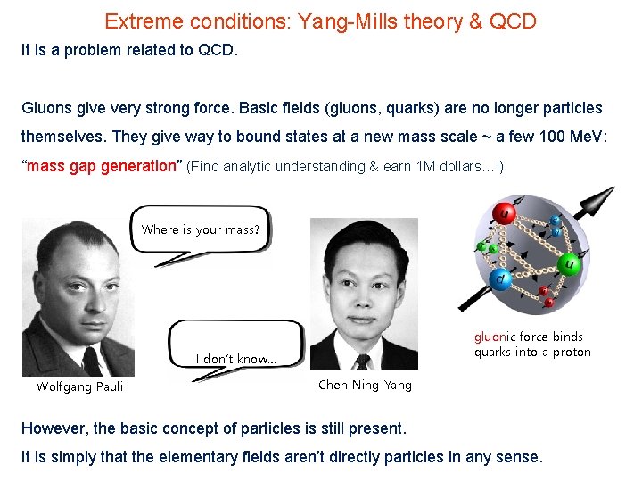 Extreme conditions: Yang-Mills theory & QCD It is a problem related to QCD. Gluons