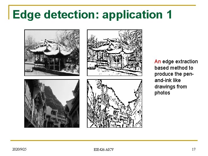Edge detection: application 1 An edge extraction based method to produce the penand-ink like