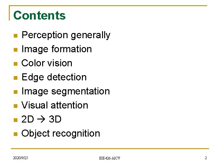 Contents n n n n Perception generally Image formation Color vision Edge detection Image