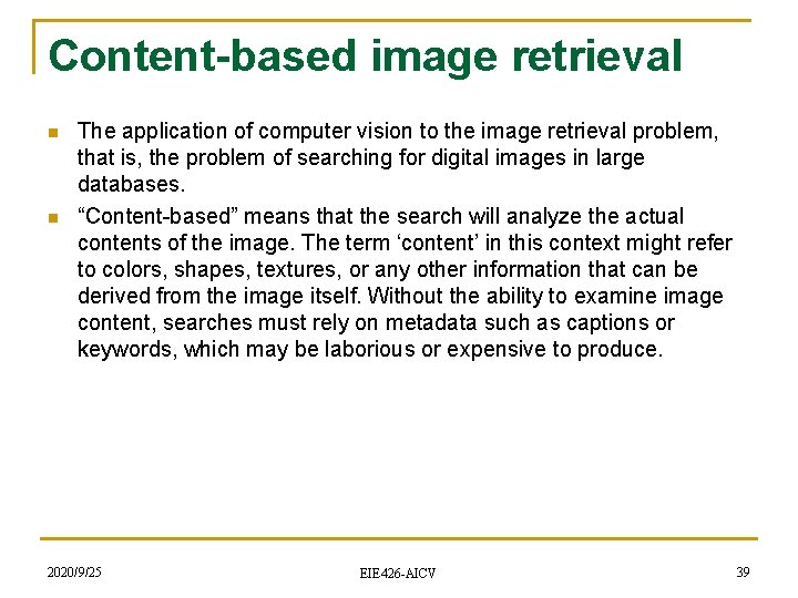 Content-based image retrieval n n The application of computer vision to the image retrieval