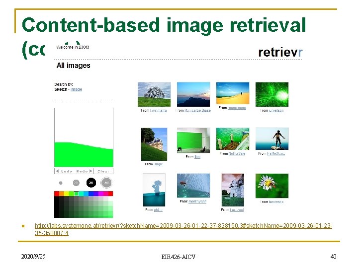 Content-based image retrieval (cont. ) n http: //labs. systemone. at/retrievr/? sketch. Name=2009 -03 -26
