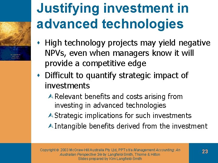 Justifying investment in advanced technologies s High technology projects may yield negative NPVs, even