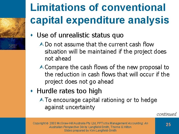 Limitations of conventional capital expenditure analysis s Use of unrealistic status quo ÙDo not