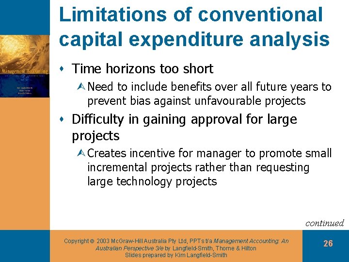 Limitations of conventional capital expenditure analysis s Time horizons too short ÙNeed to include