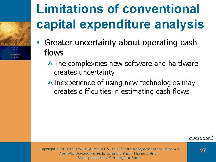 Limitations of conventional capital expenditure analysis s Greater uncertainty about operating cash flows ÙThe
