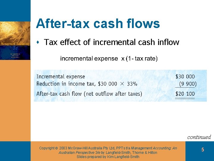 After-tax cash flows s Tax effect of incremental cash inflow continued Copyright 2003 Mc.