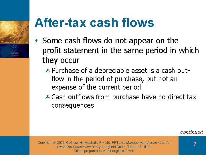 After-tax cash flows s Some cash flows do not appear on the profit statement