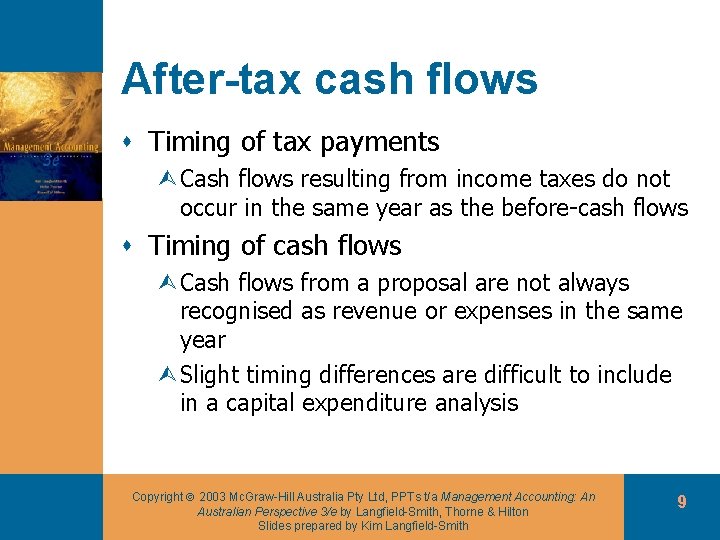 After-tax cash flows s Timing of tax payments ÙCash flows resulting from income taxes