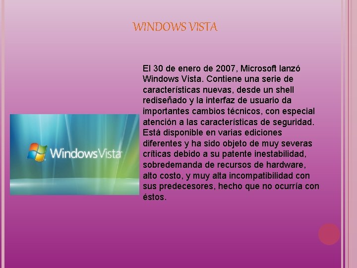WINDOWS VISTA El 30 de enero de 2007, Microsoft lanzó Windows Vista. Contiene una