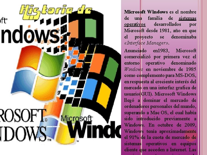 Microsoft Windows es el nombre de una familia de sistemas operativos desarrollados por Microsoft