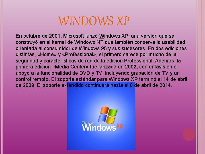 WINDOWS XP En octubre de 2001, Microsoft lanzó Windows XP, una versión que se