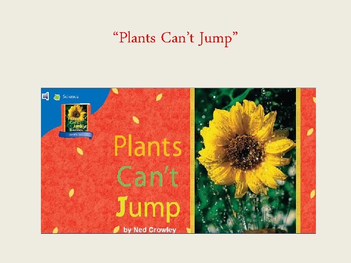 “Plants Can’t Jump” 
