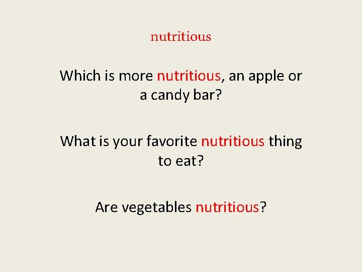 nutritious Which is more nutritious, an apple or a candy bar? What is your