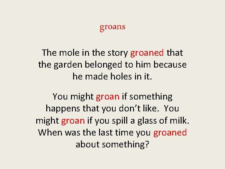 groans The mole in the story groaned that the garden belonged to him because