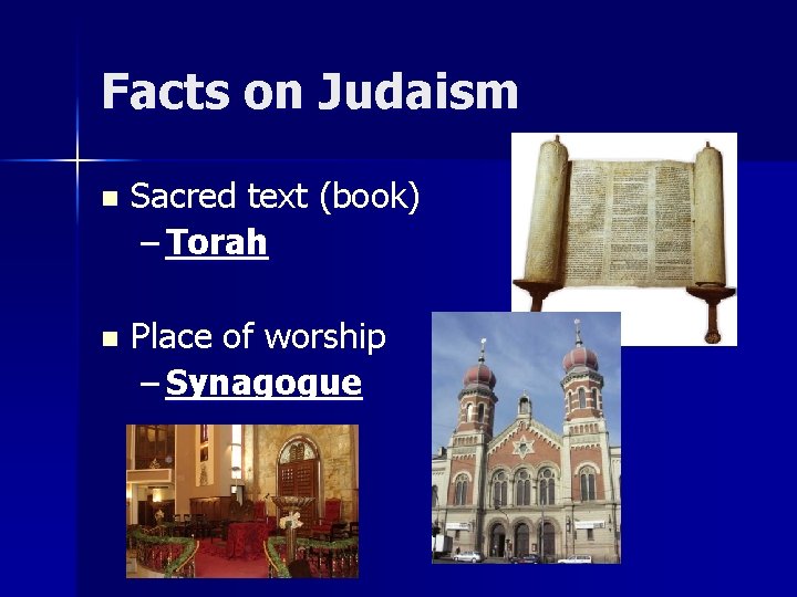 Facts on Judaism n Sacred text (book) – Torah n Place of worship –