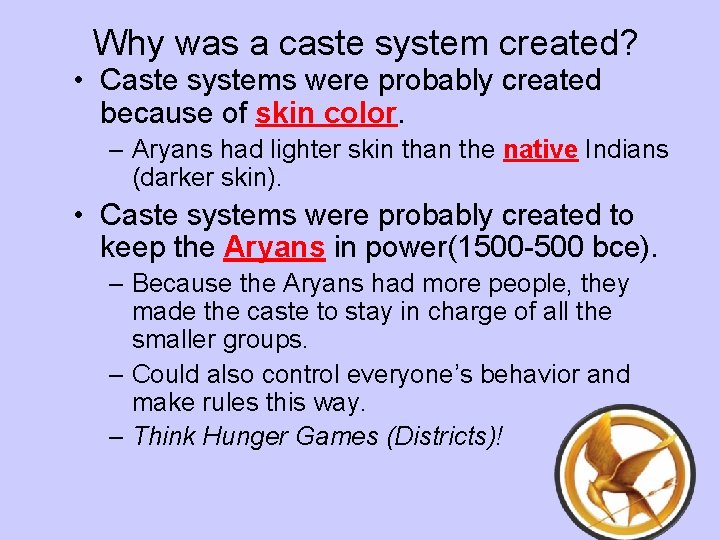 Why was a caste system created? • Caste systems were probably created because of