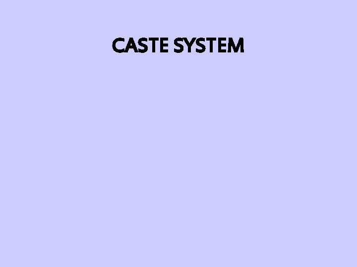 CASTE SYSTEM 