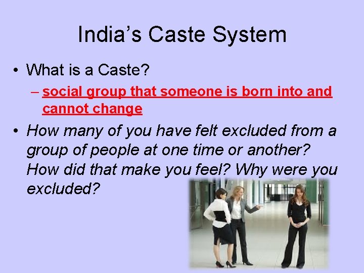 India’s Caste System • What is a Caste? – social group that someone is