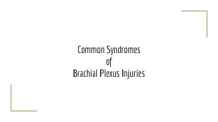 Common Syndromes of Brachial Plexus Injuries 