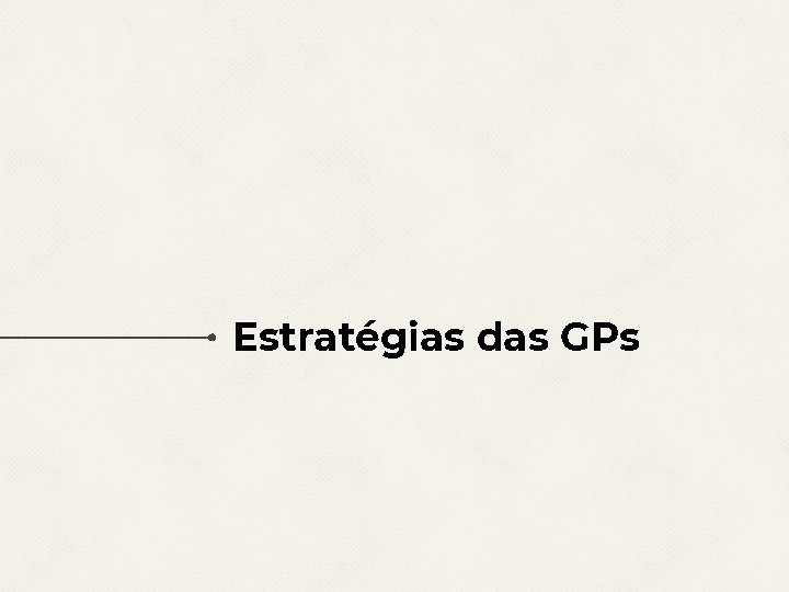 Estratégias das GPs 
