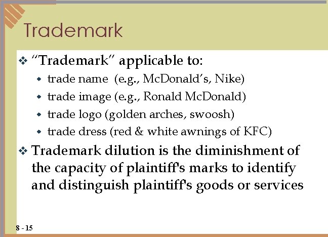 Trademark v “Trademark” applicable to: trade name (e. g. , Mc. Donald’s, Nike) w