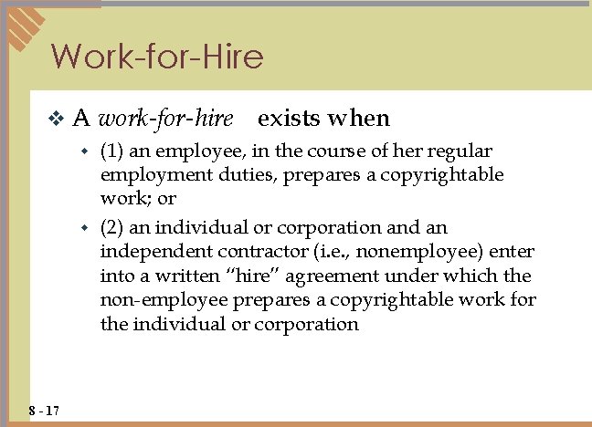 Work-for-Hire v. A work-for-hire exists when (1) an employee, in the course of her