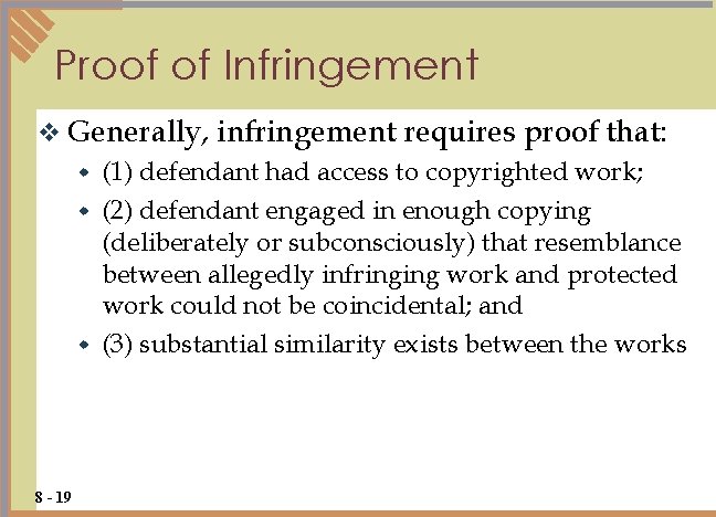 Proof of Infringement v Generally, infringement requires proof that: (1) defendant had access to