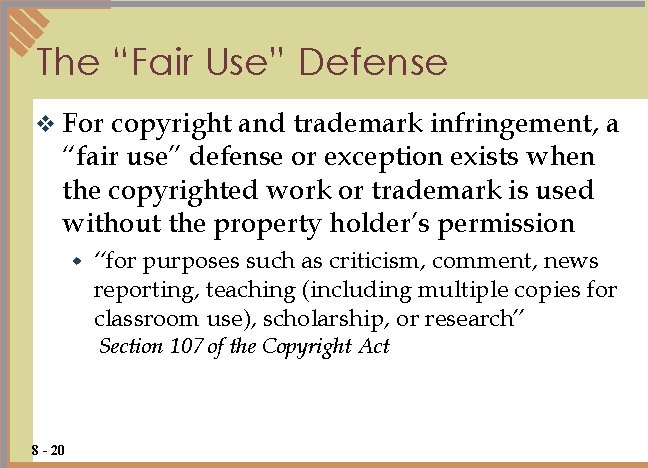 The “Fair Use” Defense v For copyright and trademark infringement, a “fair use” defense