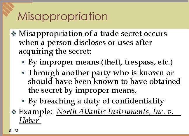 Misappropriation v Misappropriation of a trade secret occurs when a person discloses or uses