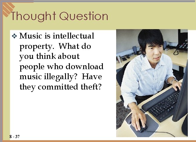 Thought Question v Music is intellectual property. What do you think about people who