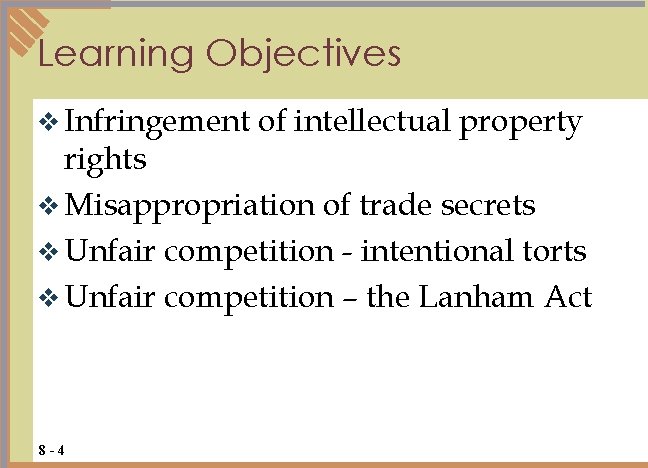 Learning Objectives v Infringement of intellectual property rights v Misappropriation of trade secrets v